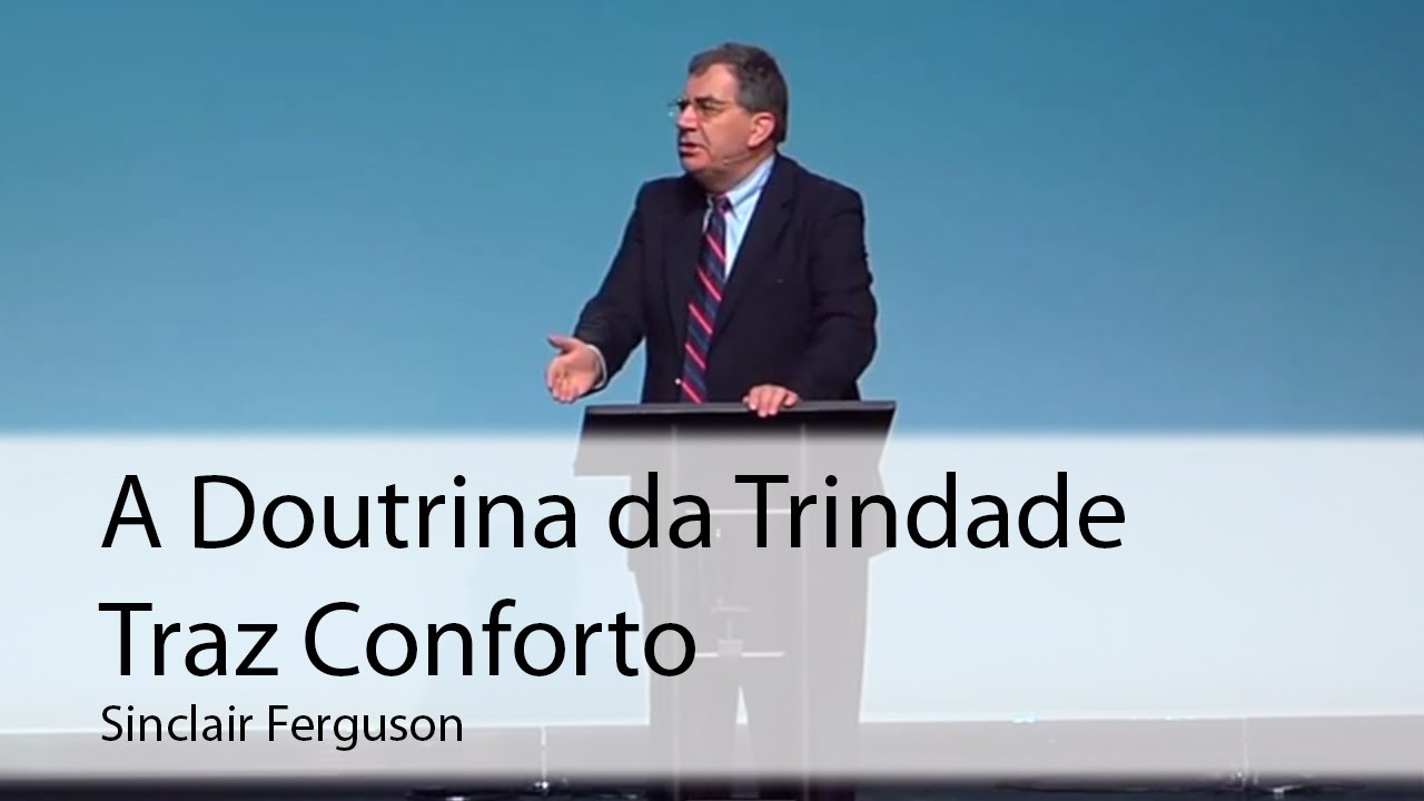 A Doutrina da Trindade Traz Conforto