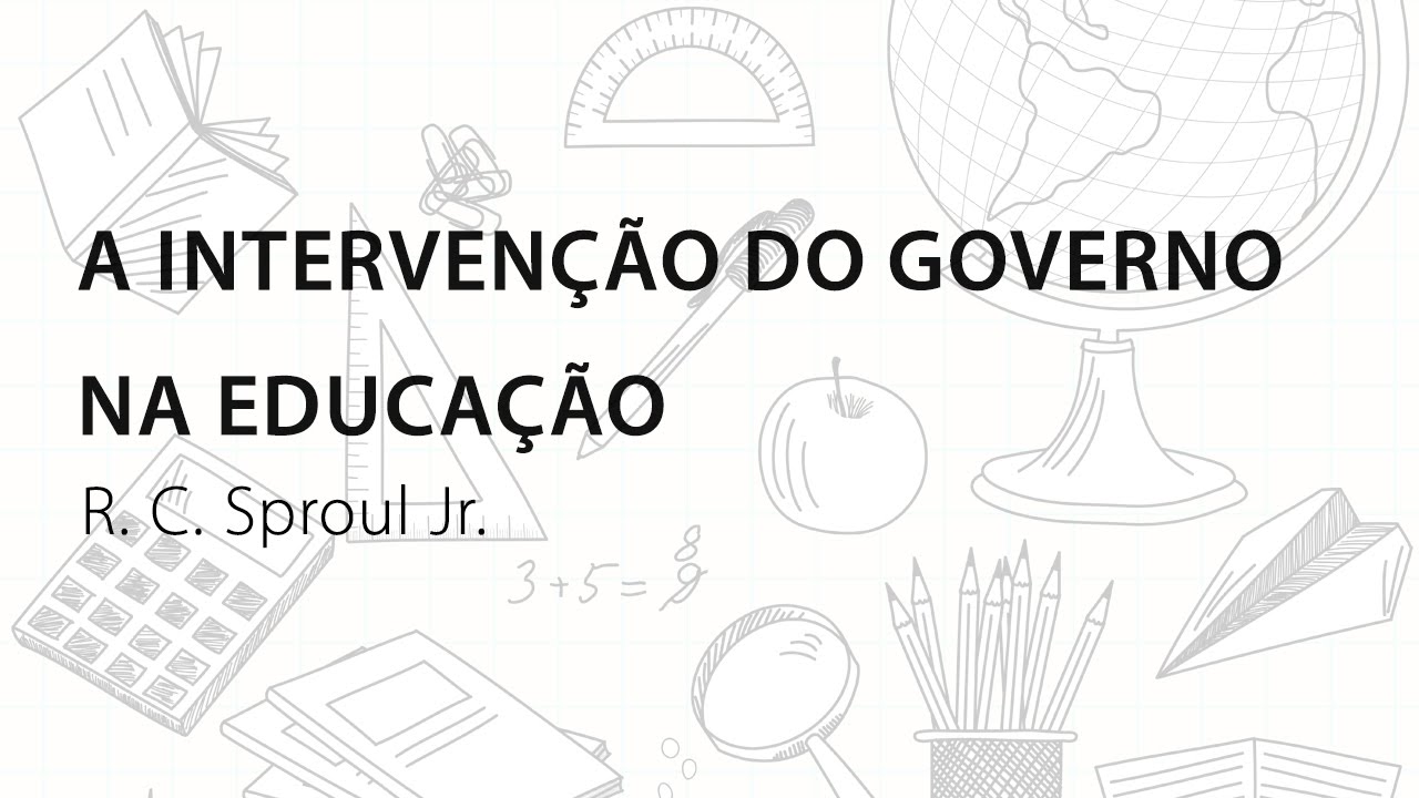 A Intervenção do Governo na Educação