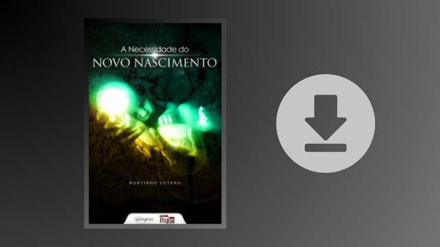 A Necessidade do Novo Nascimento
