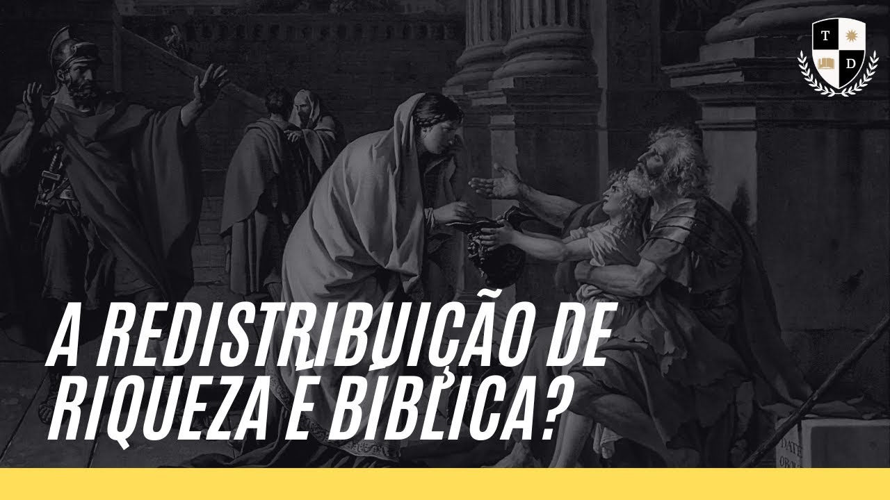 A redistribuição de riqueza é bíblica?