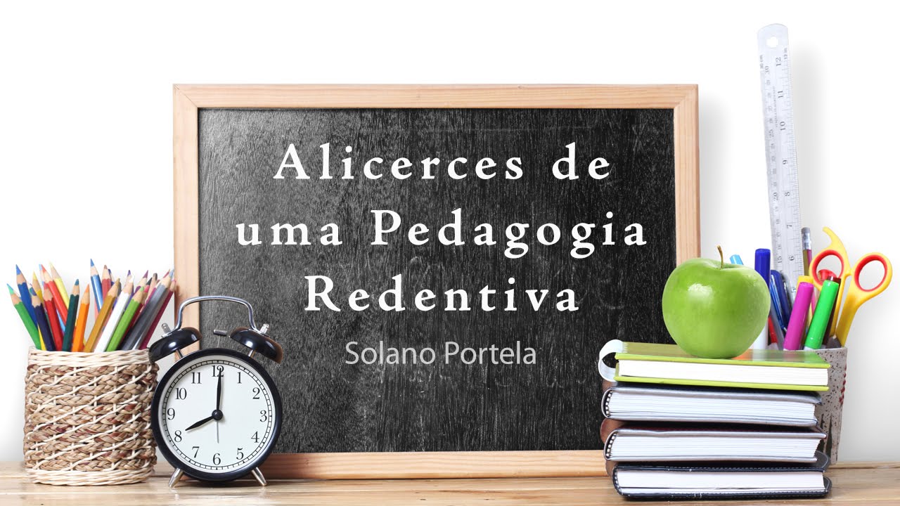 Alicerces de uma Pedagogia Redentiva