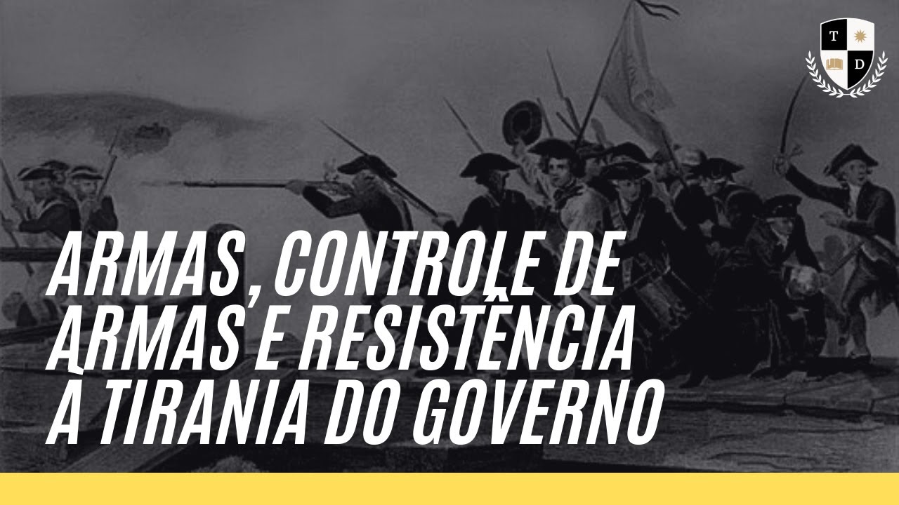 Armas, controle de armas e resistência à tirania do governo