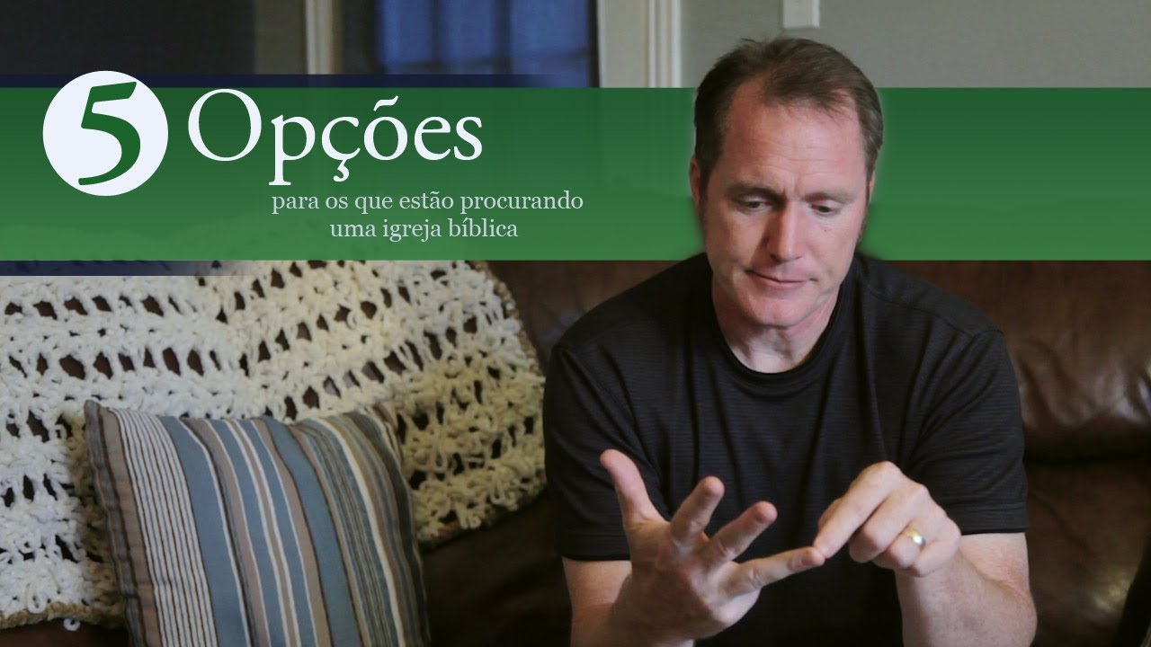 Cinco opções para os que estão procurando uma igreja bíblica