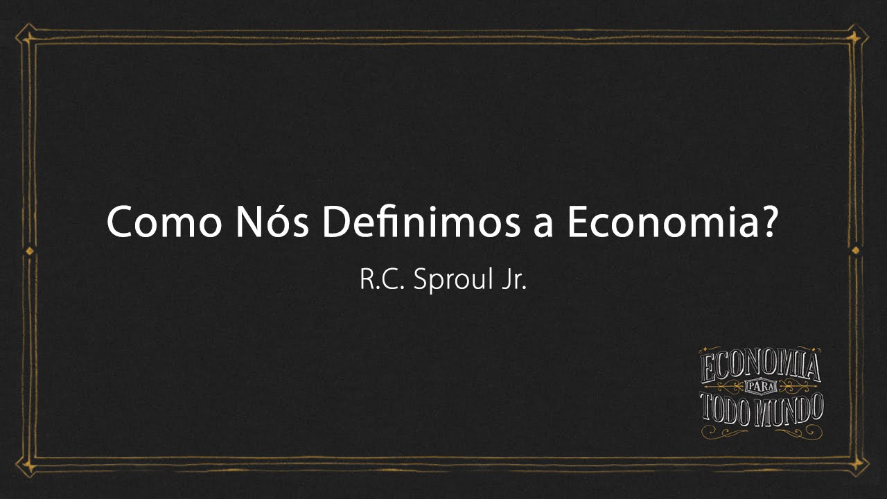 Como Nós Definimos a Economia?