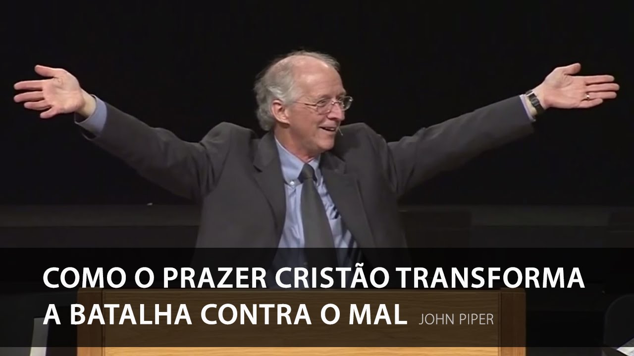 Como o prazer cristão transforma a batalha contra o mal