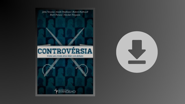 Controvérsia: Como um cristão deve lidar com debates