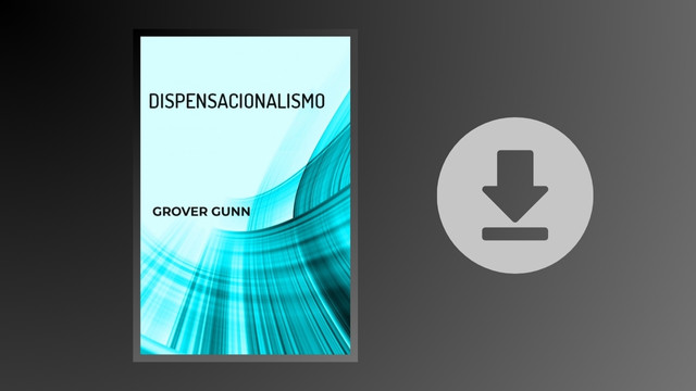 Dispensacionalismo: Uma Crítica Abreviada