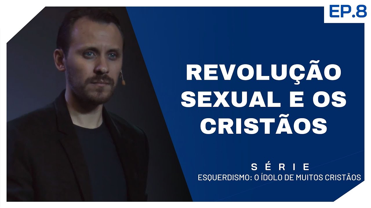 Esquerdismo: O ídolo de muitos cristãos | Ep. 8 - Revolução sexual e os cristãos