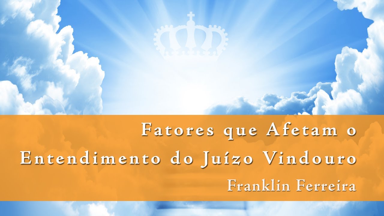 Fatores que Afetam o Entendimento do Juízo Vindouro