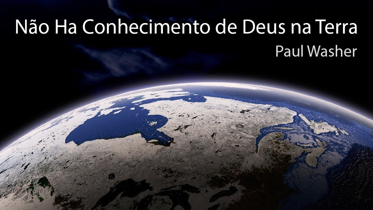 Não Há Conhecimento de Deus na Terra