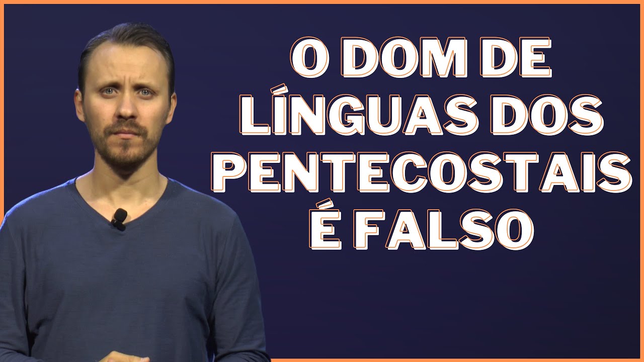 O dom de línguas dos pentecostais é falso
