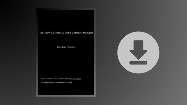 o fim para o qual Deus criou o mundo