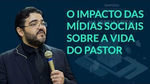 O Impacto das Redes Sociais Sobre o Pastor