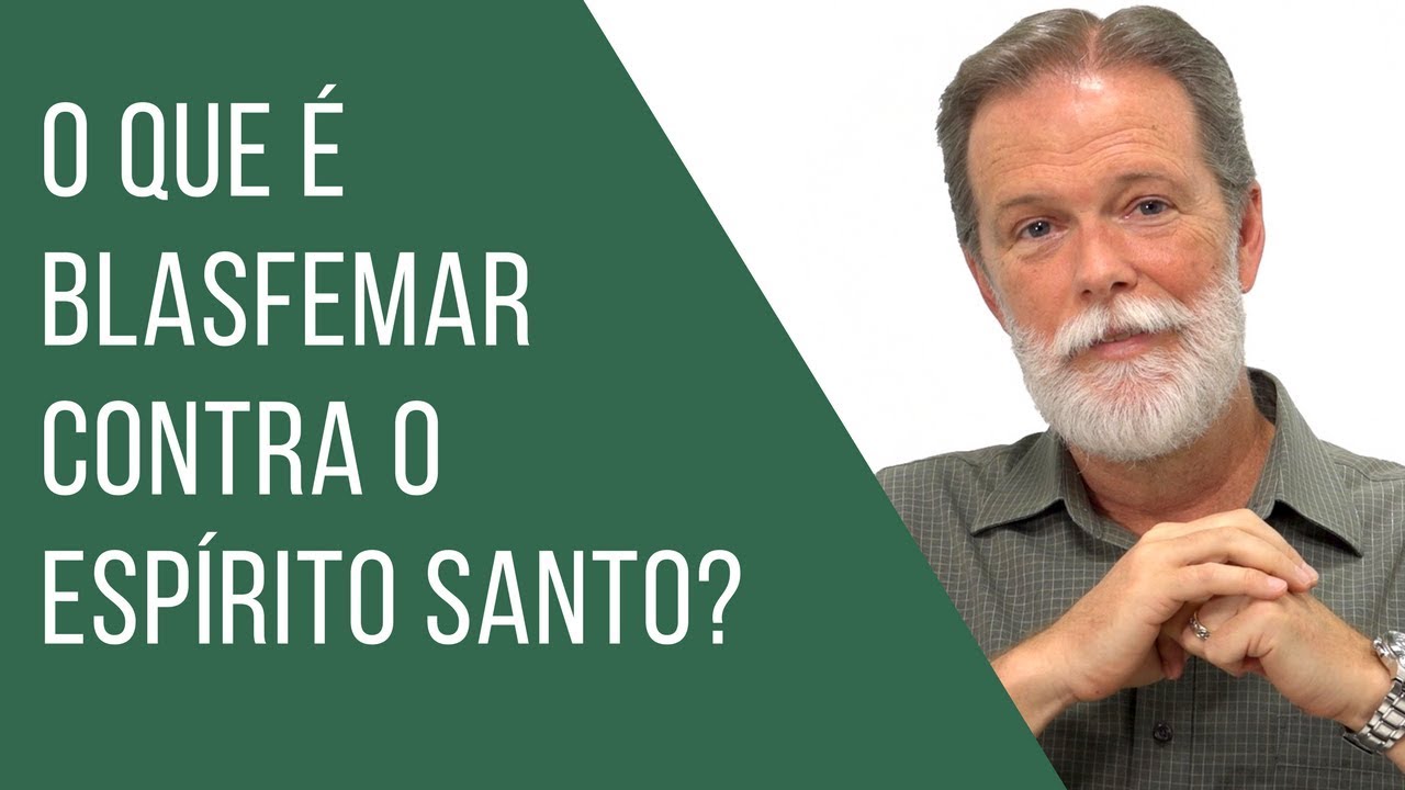 O que é blasfemar contra o Espírito Santo?