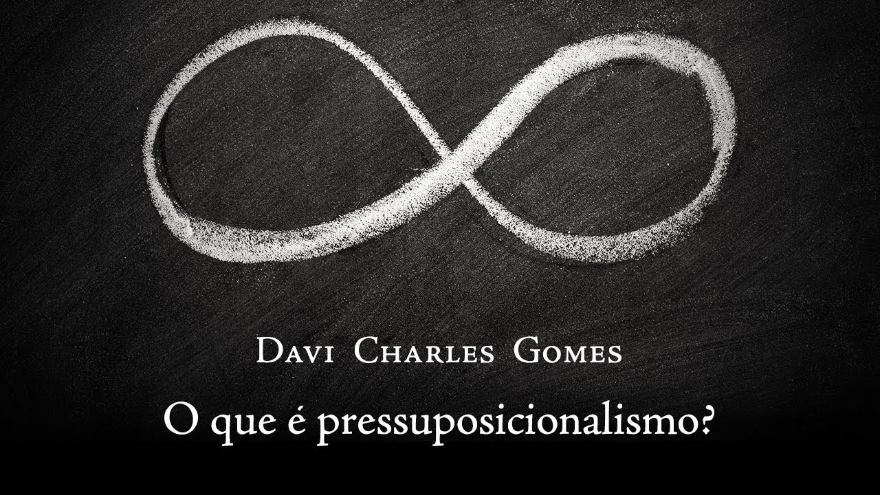 O que é pressuposicionalismo?