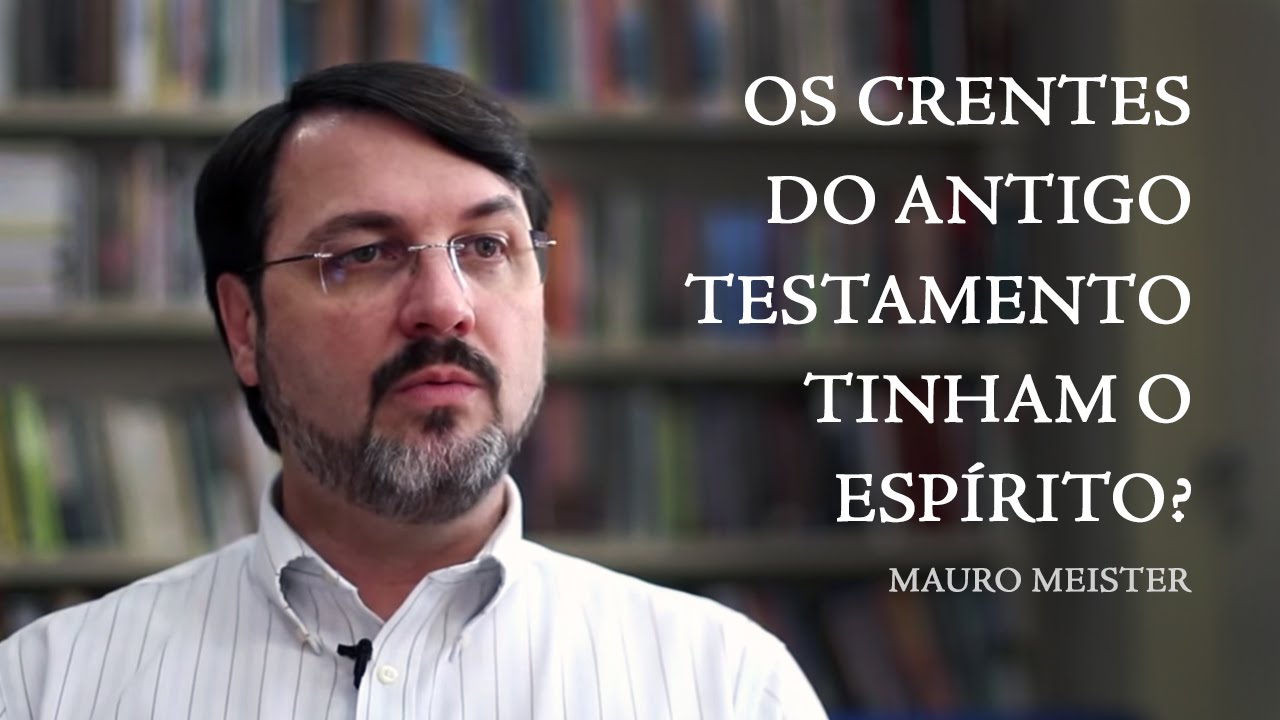 Os crentes do Antigo Testamento tinham o Espírito?