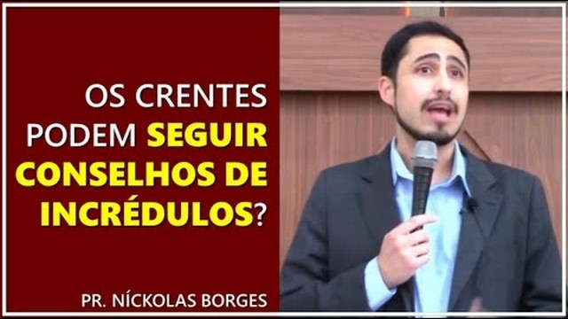 Os crentes podem seguir conselhos de incrédulos?