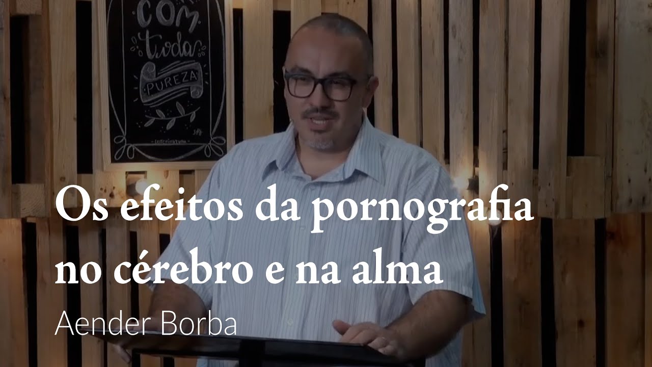 Os efeitos da pornografia no cérebro e na alma