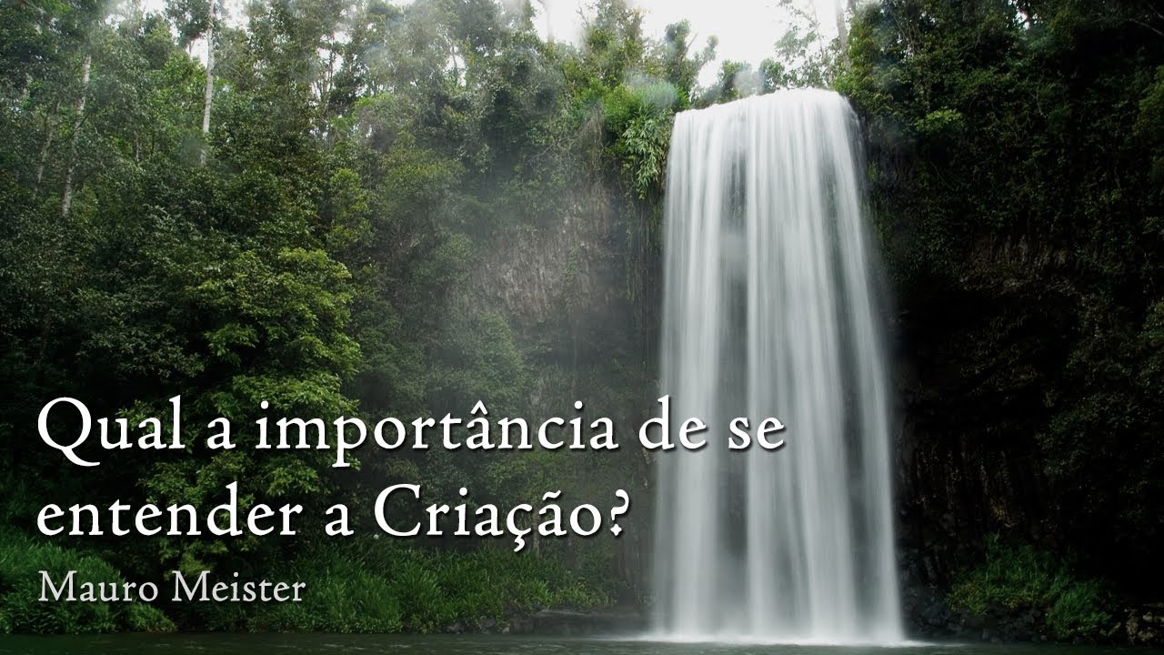 Qual a importância de se entender a Criação?